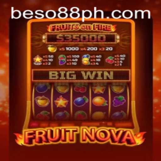 Exploring the Exciting World of FruitNova: A Guide to the Game and the Rise of Beso88